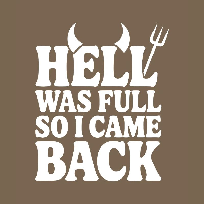 Hell Was Full so I Came Back