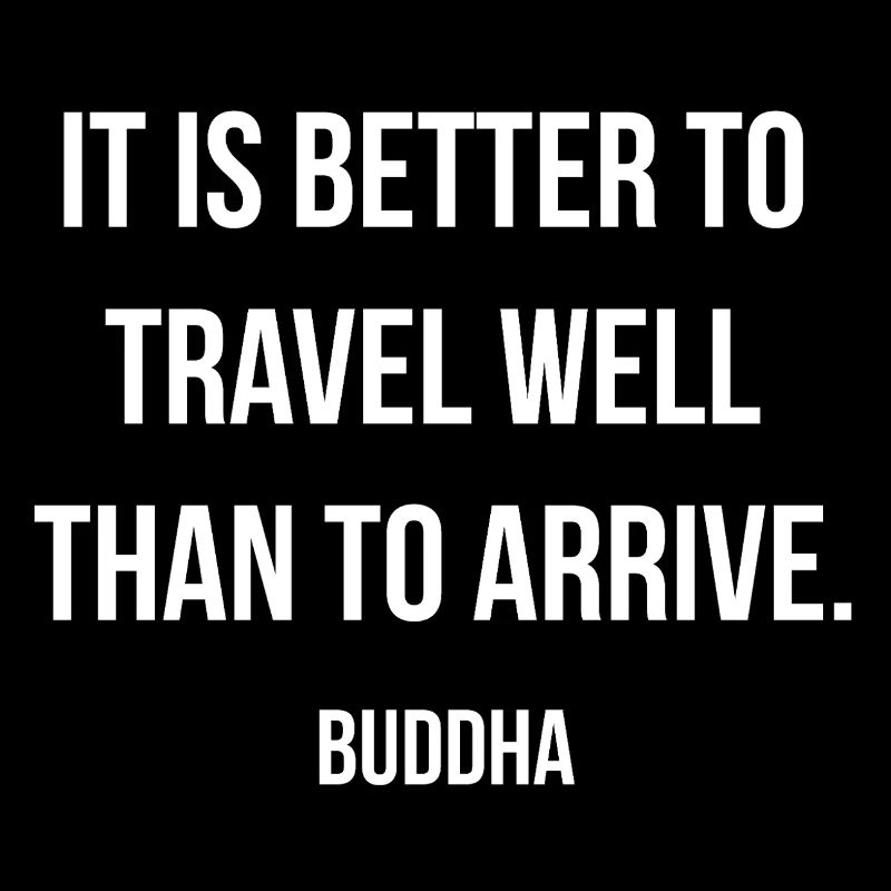 Voyage, bien arrivé plus tard, citation de Bouddha
