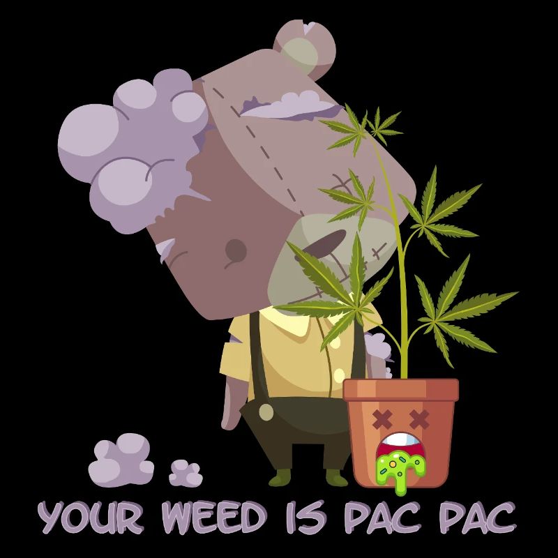 Votre weed est pac pac