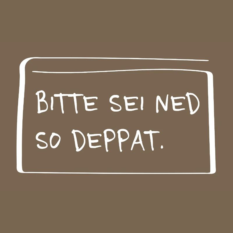 Please be ned so stupid – Funny dialect saying