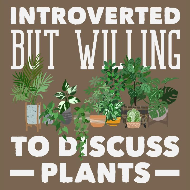 Introvert Discuss Plants Funny