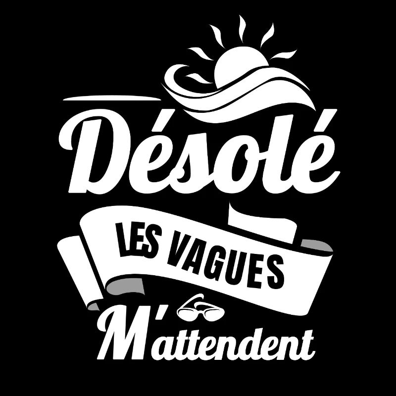 Désolé, les vagues m'attendent
