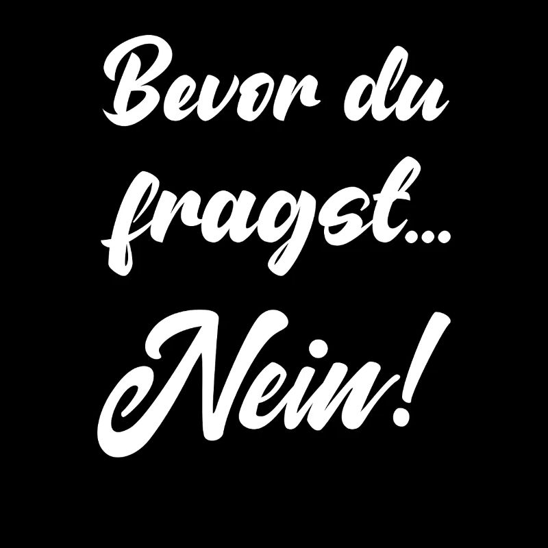 Avant que tu ne demandes pas drôle dire non dire