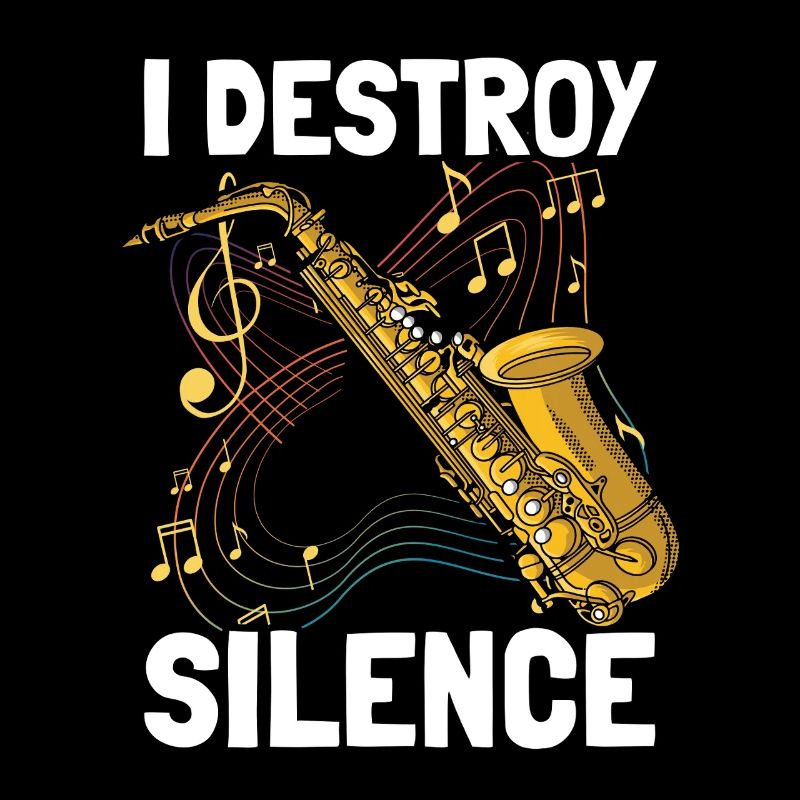 I destroy silence Saxophone Saxophone Player