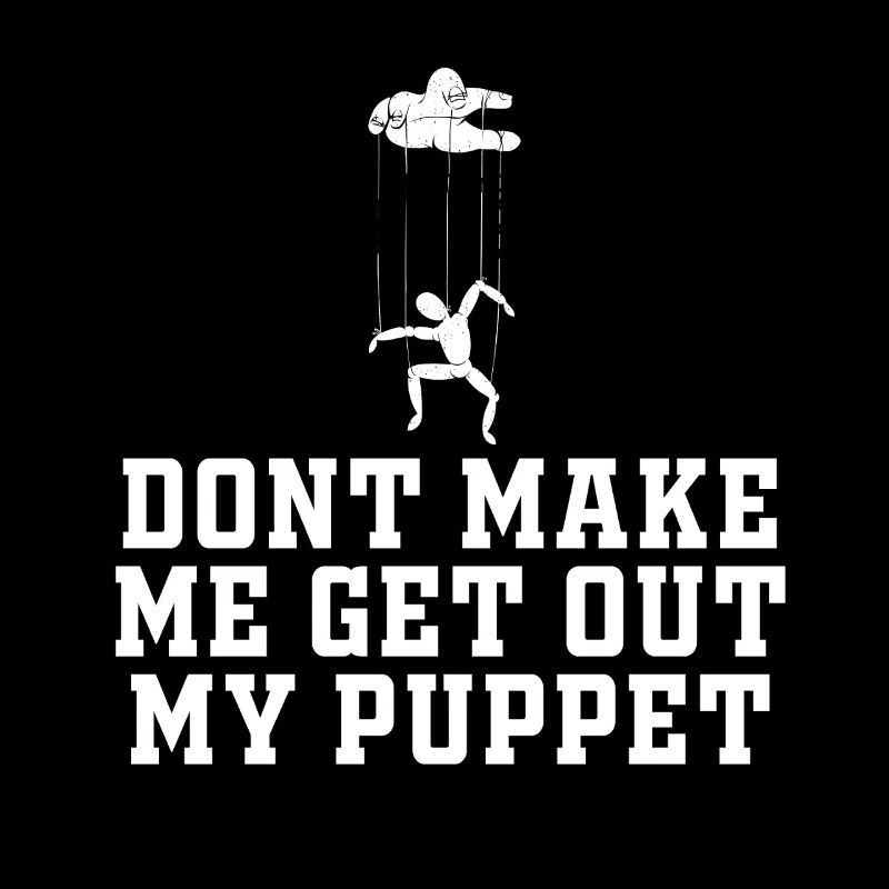 Ne me force pas à sortir ma marionnette