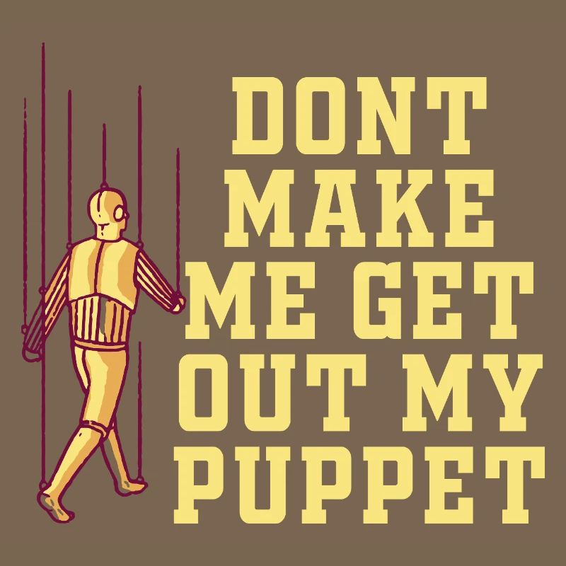 Ne me force pas à sortir ma marionnette