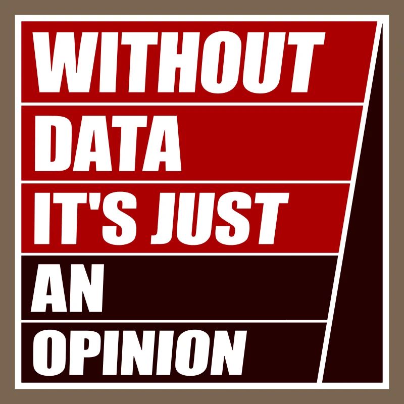 Without Data It's Just An Opinion Statistics Nerd
