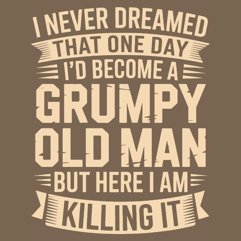 Grumpy Old Man Killing It
