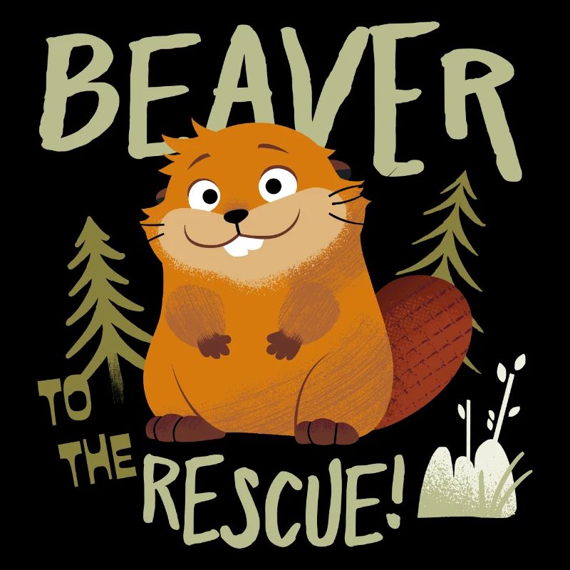 Hoppers Design Mit Spruch Beaver à la rescousse