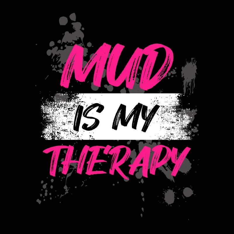 Mud is my therapy Schlammlauf Mud Run Muddy Race