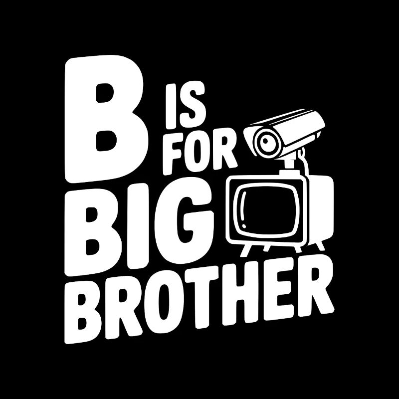 B is for Big Brother