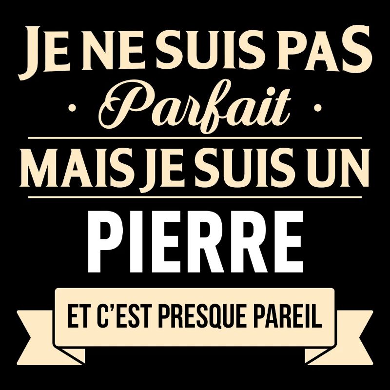 Je Ne Suis Pas Parfait Mais Je Suis Un Pierre E...