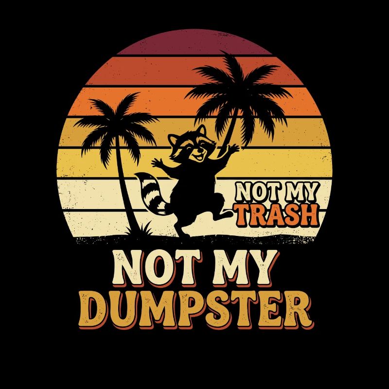 Not My Dumpster Palm Trees Sunset