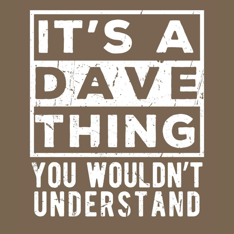 C’est une chose de Dave que tu ne comprendrais pas