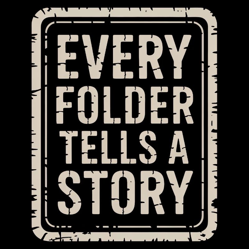 Every Folder Tells a Story