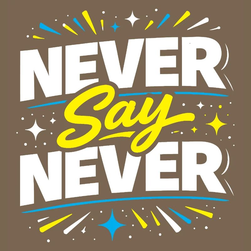 Never Say Never Typography Burst