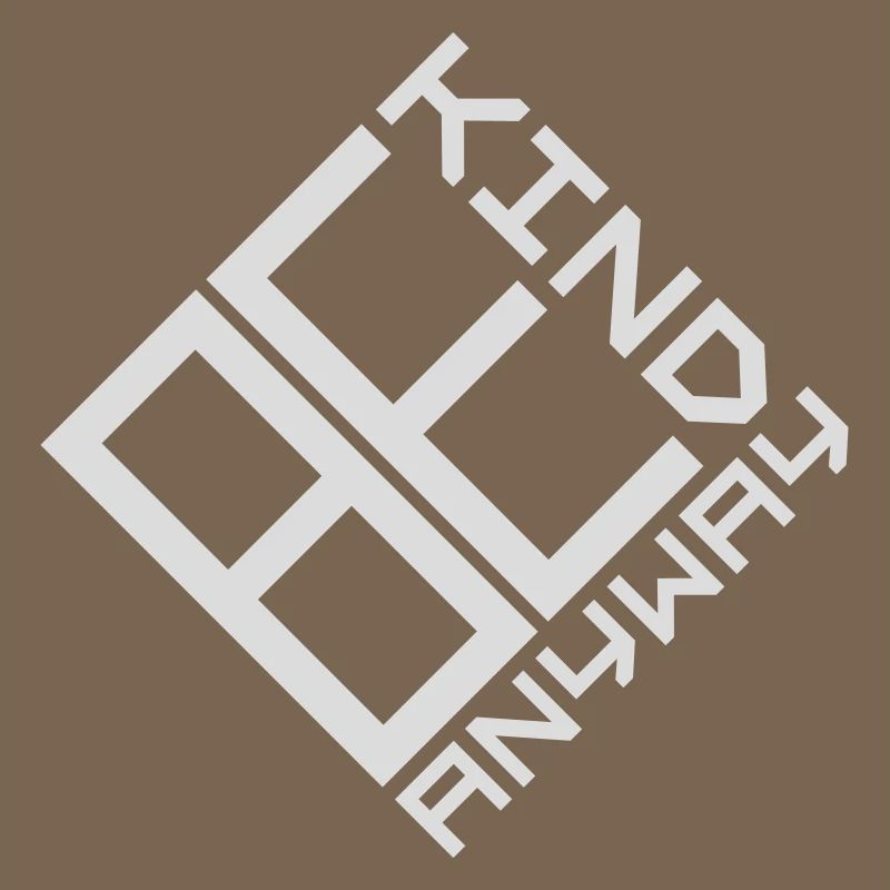 Be Kind Anyway Friendliness Statement Saying