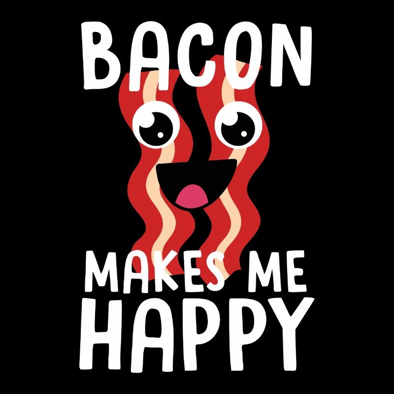 Bacon Makes Me Happy: Fun Bacon Mood