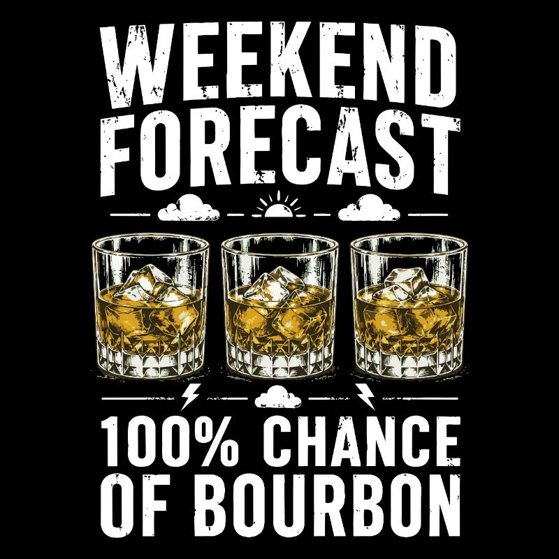 Weekend Forecast Bourbon Humor Design