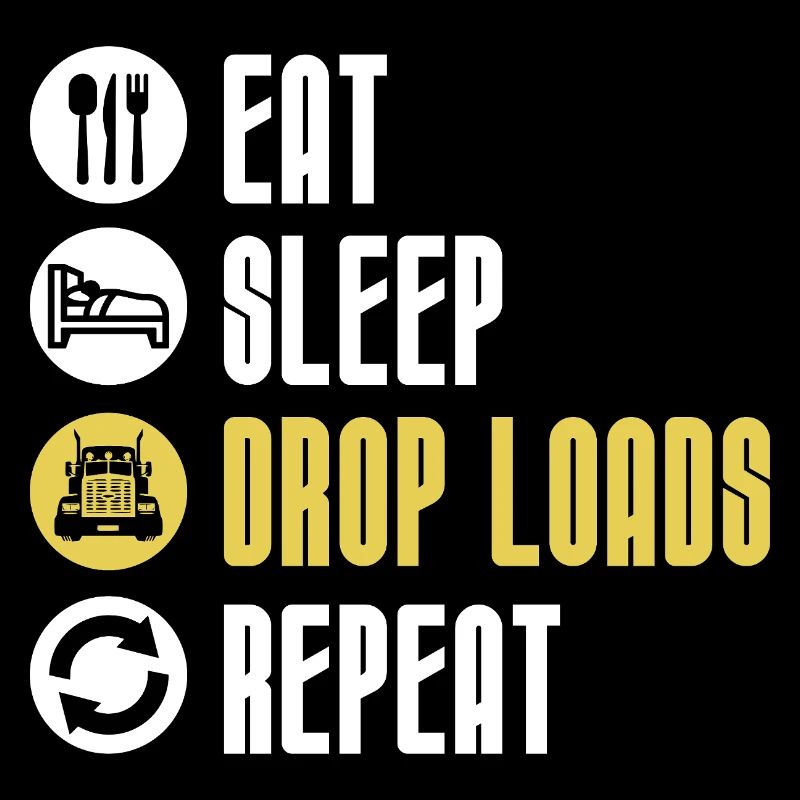 Eat Sleep Drop Loads Repeat Funny Trucker