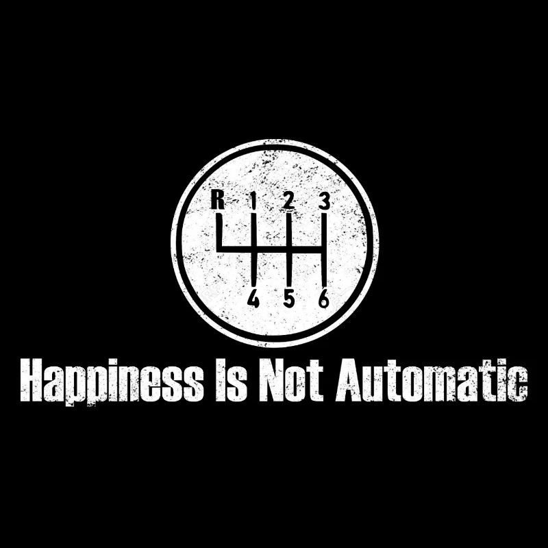 Happiness is Not Automatic Gear Shift