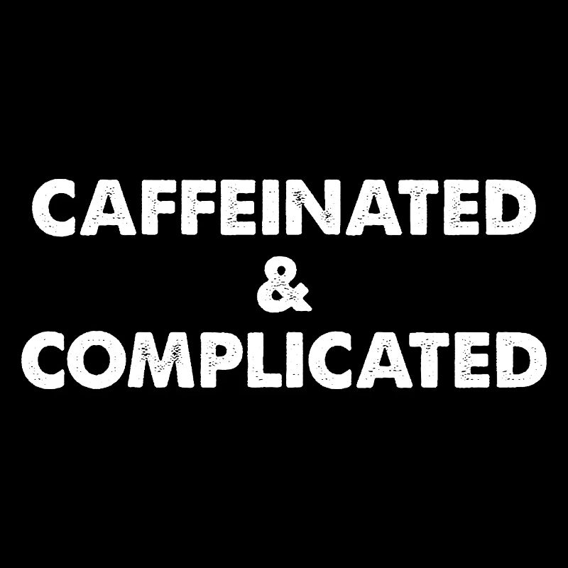 Caféiné & compliqué