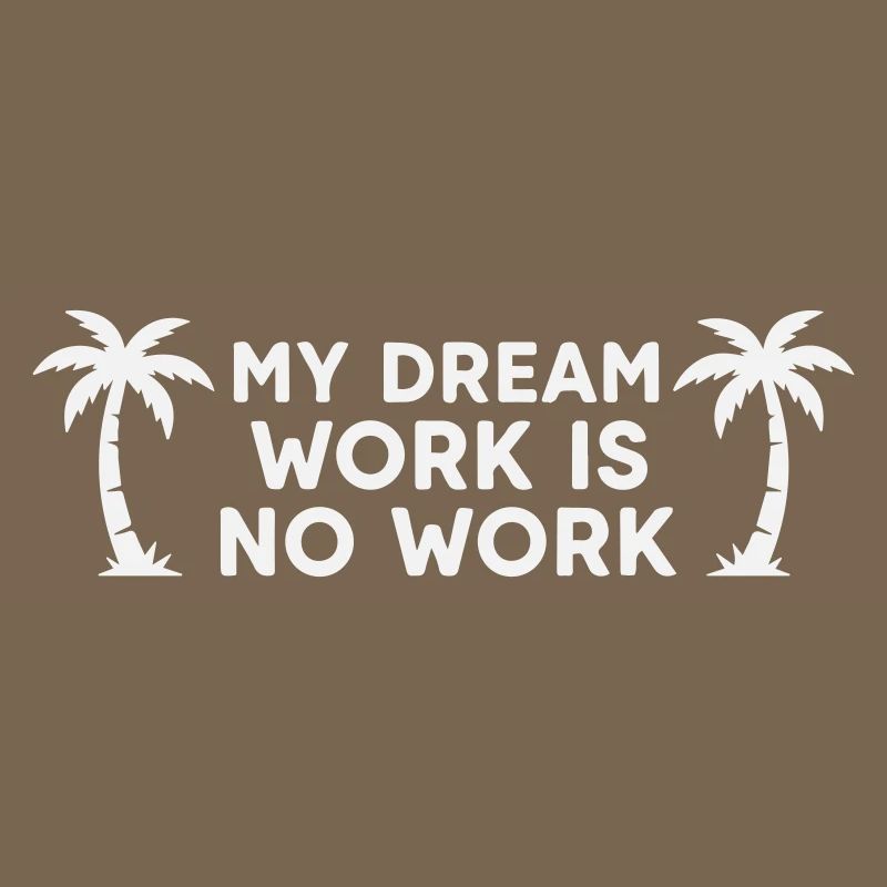 Mon travail de rêve n’est pas un travail - Palm Tree White
