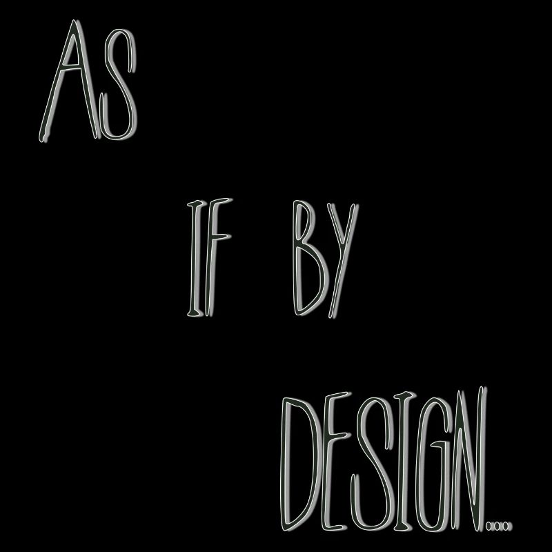 As if by design
