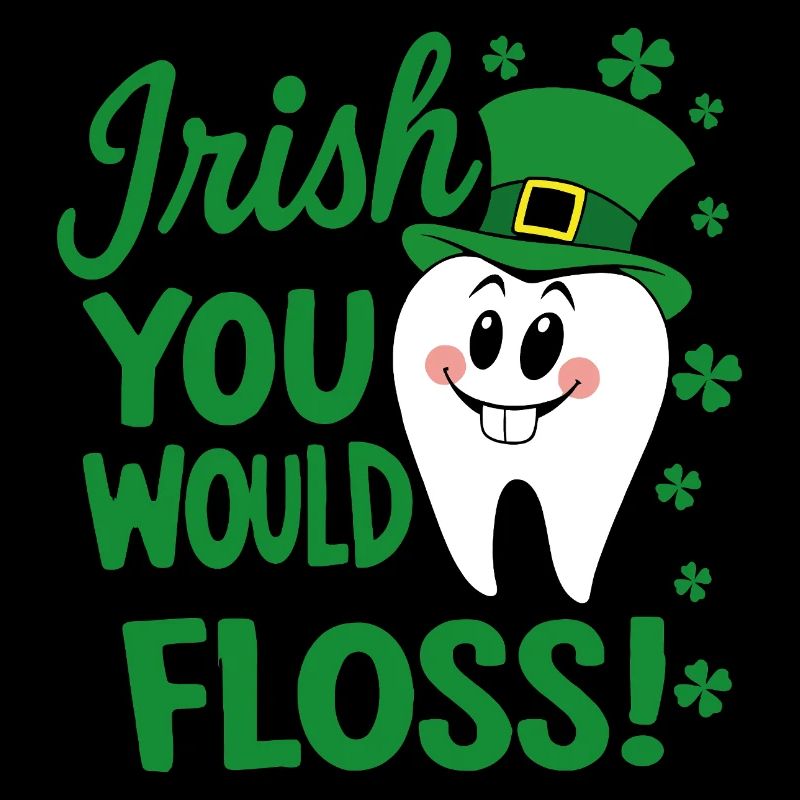 Dental Hygiene Cute Teeth Irish You Would Floss