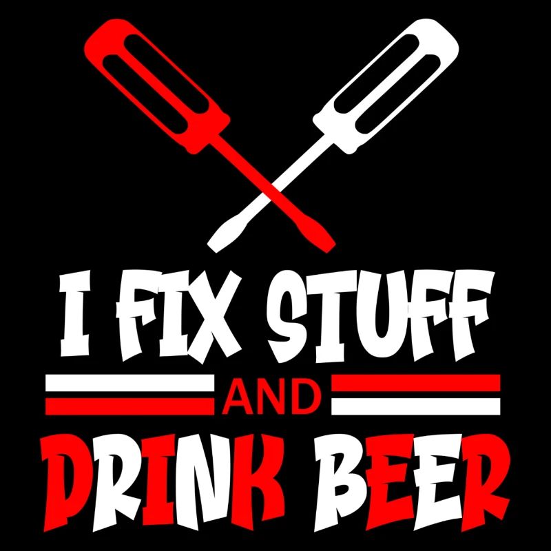 I fix stuff and drink bear funny quote