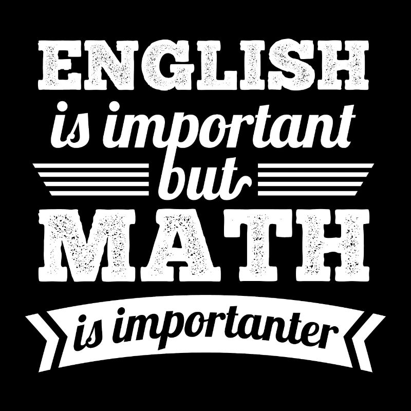 English is important but Math is importanter