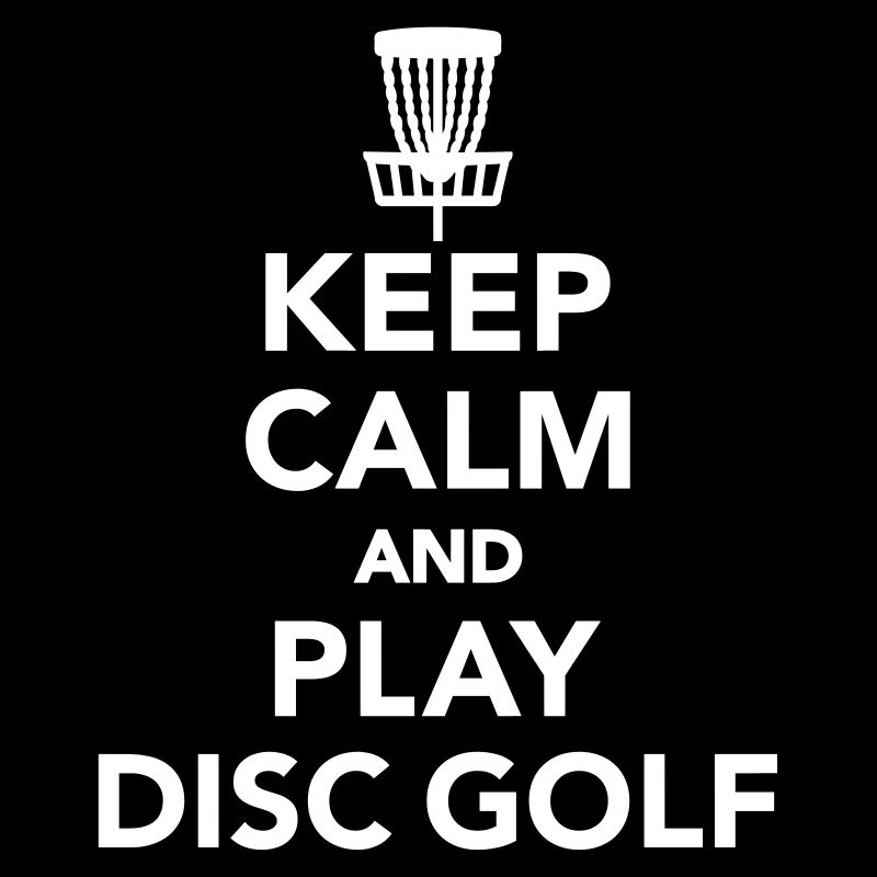 Keep calm and play disc golf