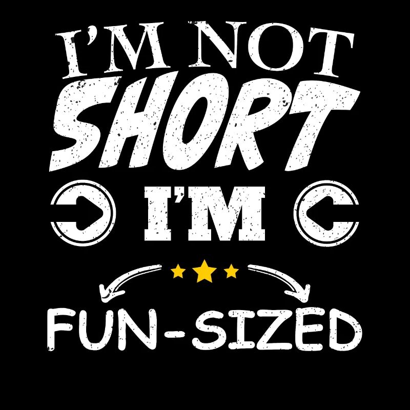 I'm not short, I'm fun size