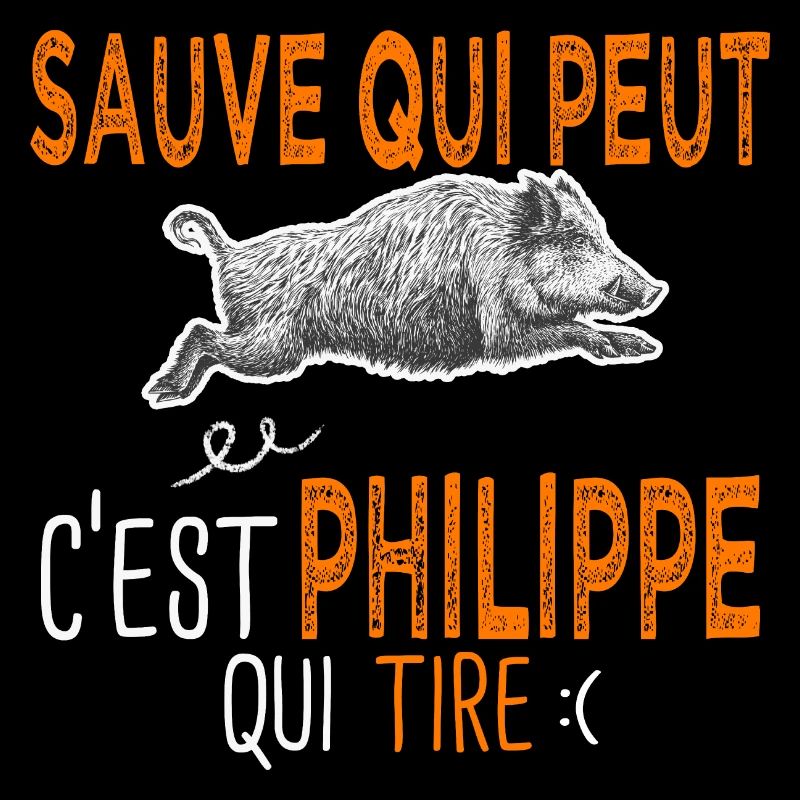 Philippe c est Philippe qui tire Humour Chasseur