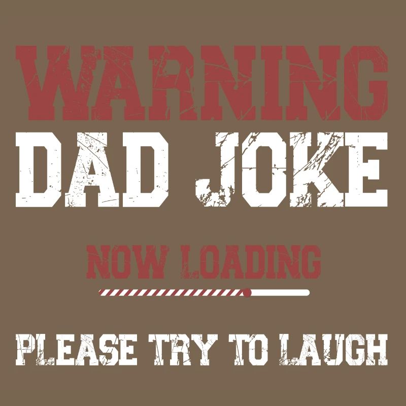 Warning Dad Joke Now Loading Please Try to Laugh