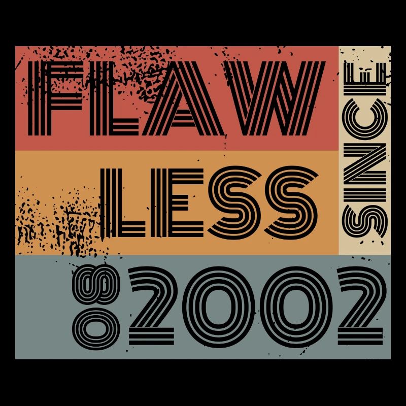 22. Birthday Flawless since 08/2002