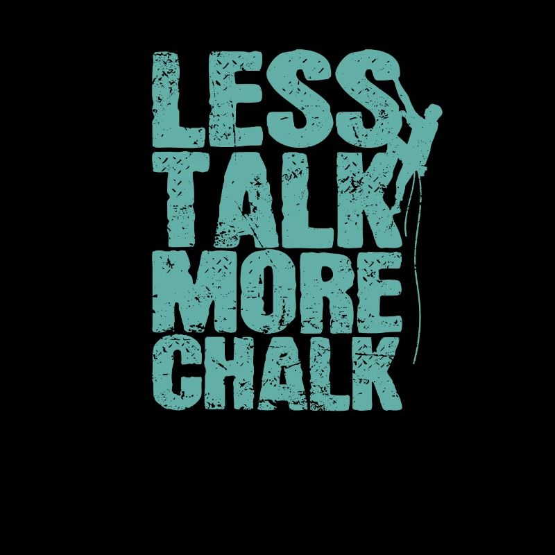 Less Talk More Chalk Climbing Bouldering