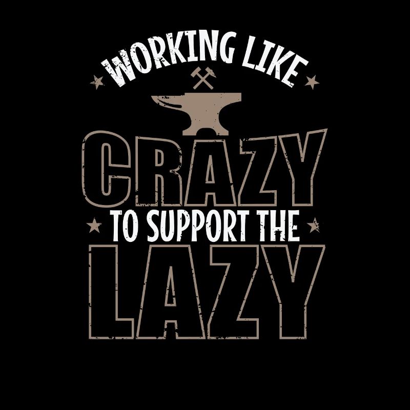 Working like Crazy to support the Lazy Metall