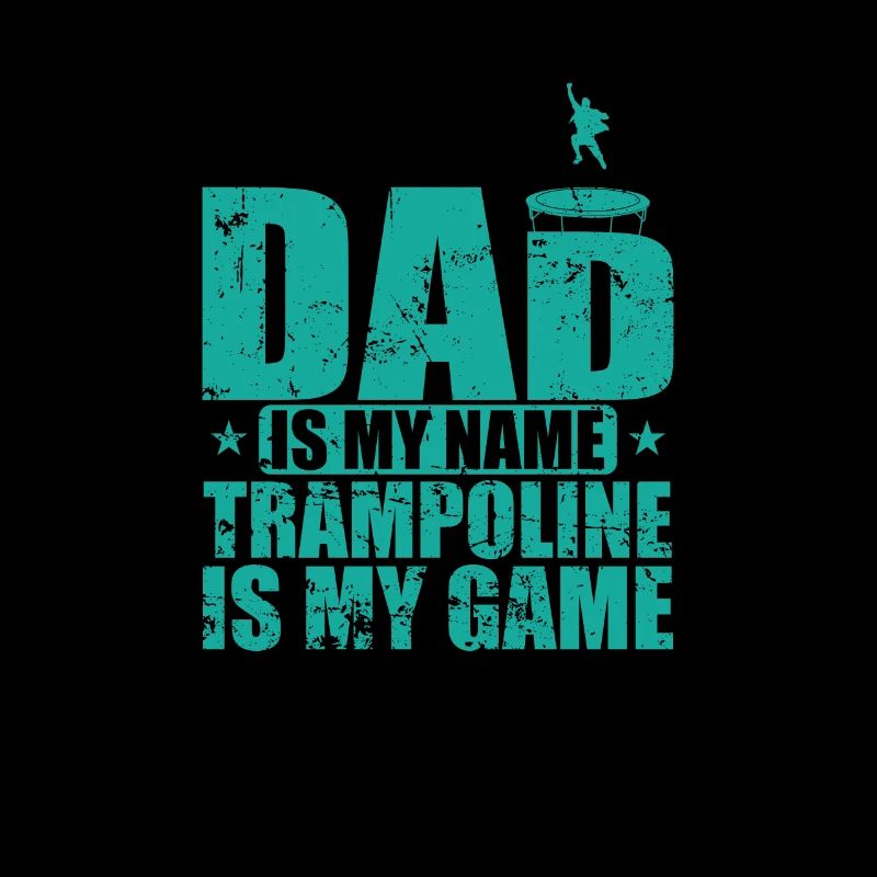 Papa est mon nom Le trampoline est mon jeu