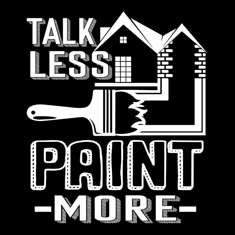 Painter Painter Talk Less Paint More