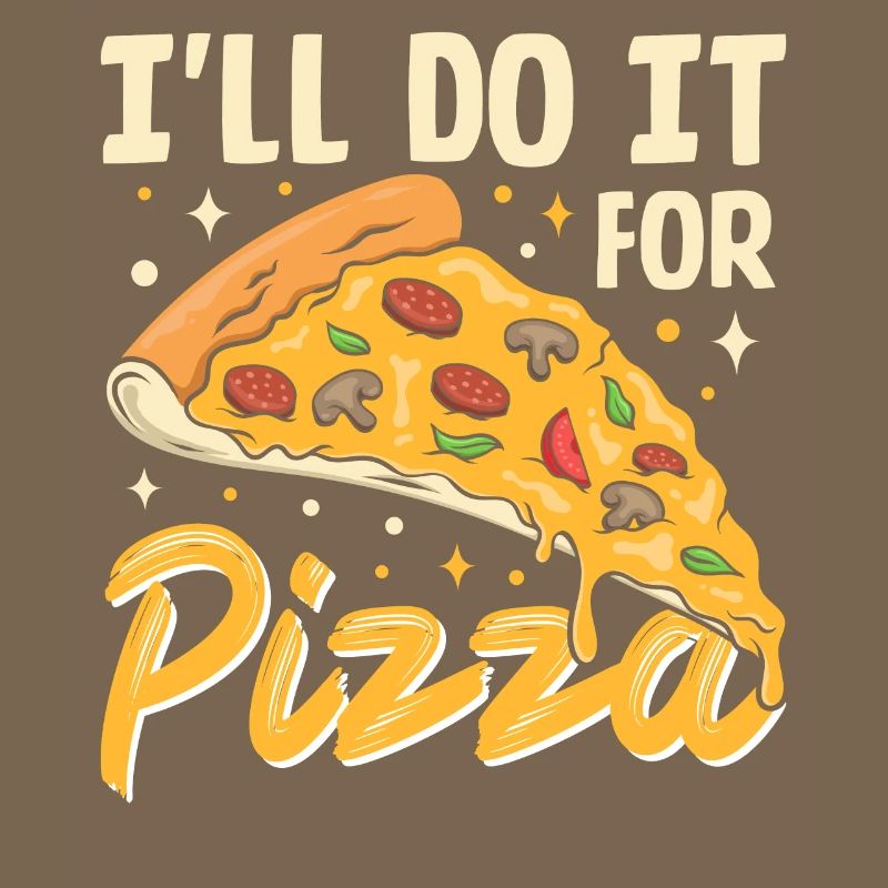 I ll Do It For Pizza- Pizza Geschenke