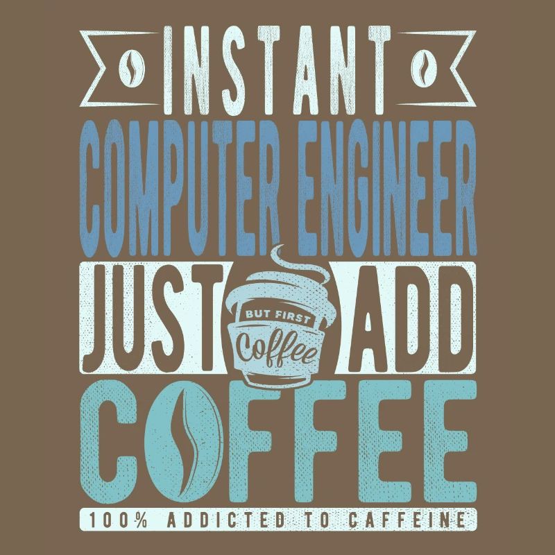 Instant Computer Engineer Just Add Coffee