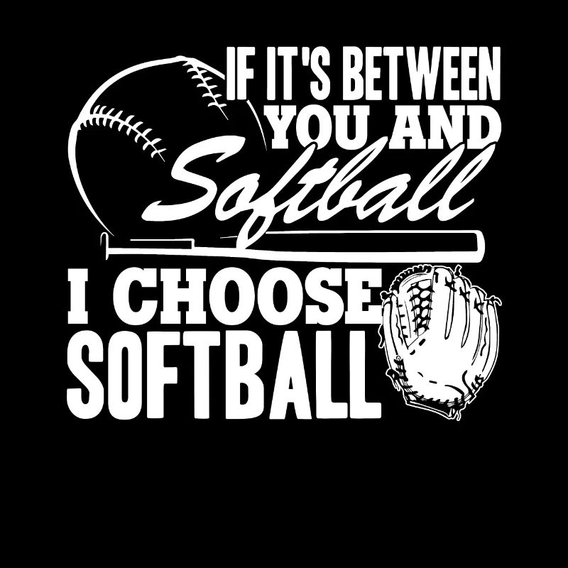 Softball I Choose Softball