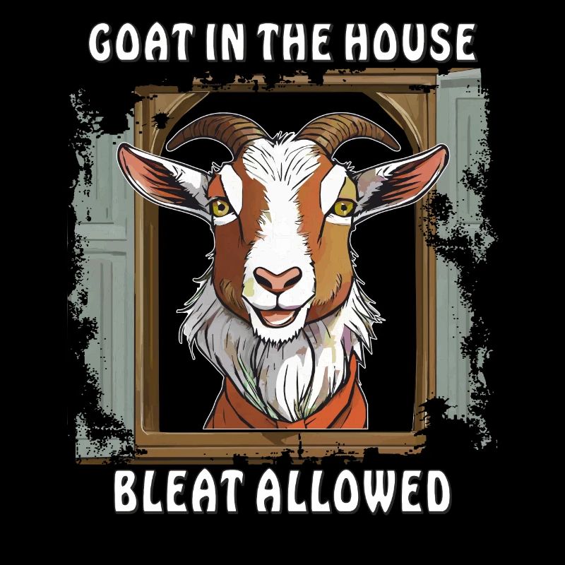 ZIEGE GOAT IN THE HOUSE BLEAT ALLOWED