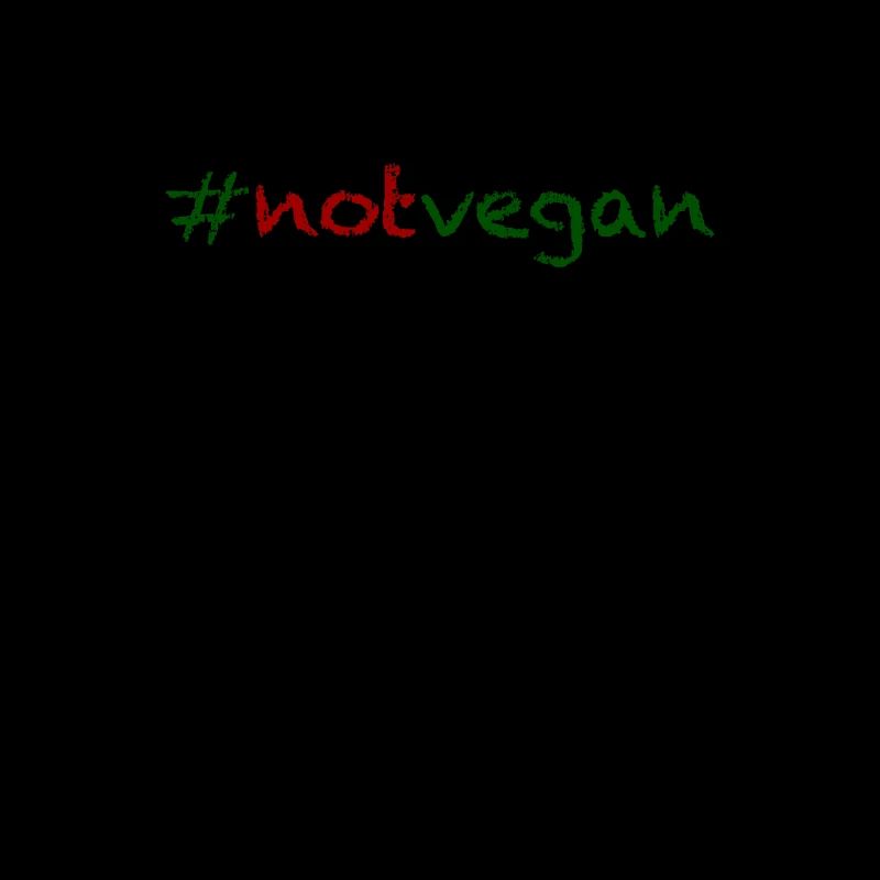 #notvegan - not vegan !