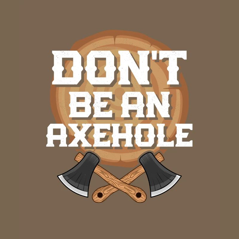 Don't Be An Axehole Axe Throwing Hatchet Ax