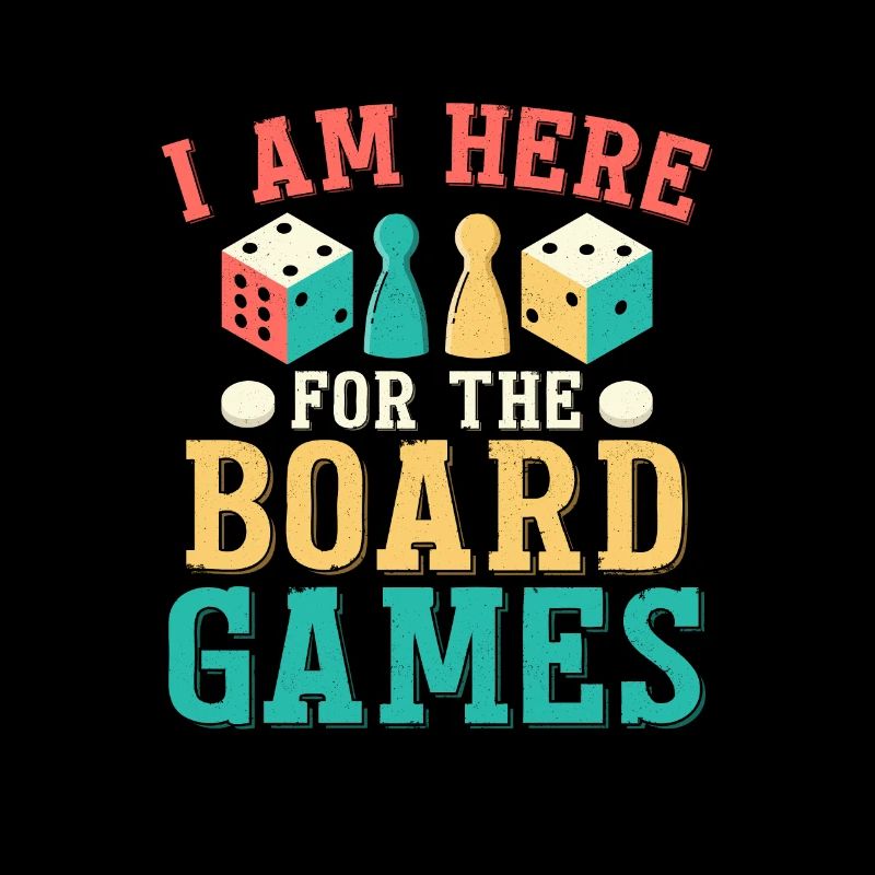 I Am Here For The Board Games Tabletop Player Nerd