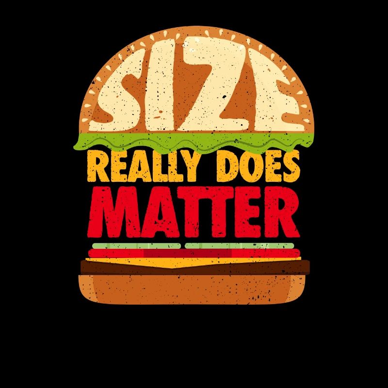 Size Really Does Matter - Burger Humor Gift