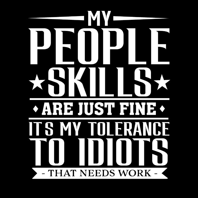 My Tolerance to Idiots Needs Work Funny Sarcasm