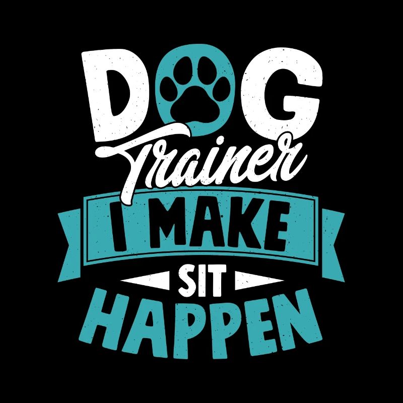 Dog Trainer I Make Sit Happen Job Saying Training